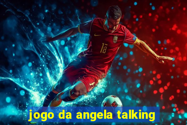 jogo da angela talking